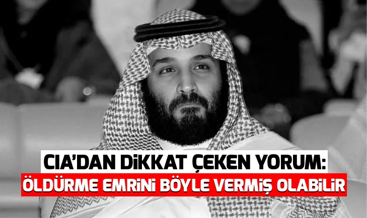 CIA’dan dikkat çeken yorum: Öldürme emrini...