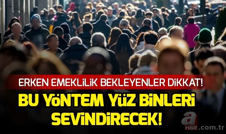 Son dakika erken emeklilik formülü! Erken emekli olmak için neler yapmak gerekiyor?