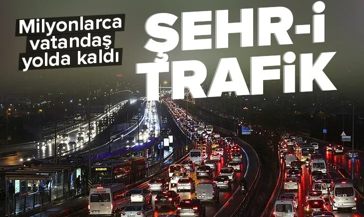 İstanbul’da trafik çilesi! Milyonlarca vatandaş yolda kaldı