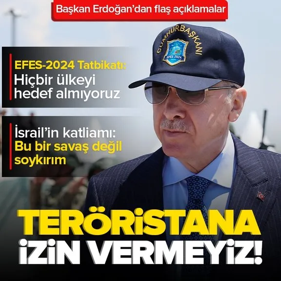 EFES-2024 Tatbikatı! Başkan Erdoğan: Teröristana izin vermeyiz!