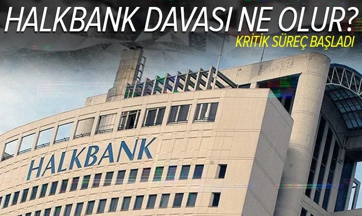 ABD’deki Halkbank’a kumpas davasında karar ne olacak? Kritik süreç başladı