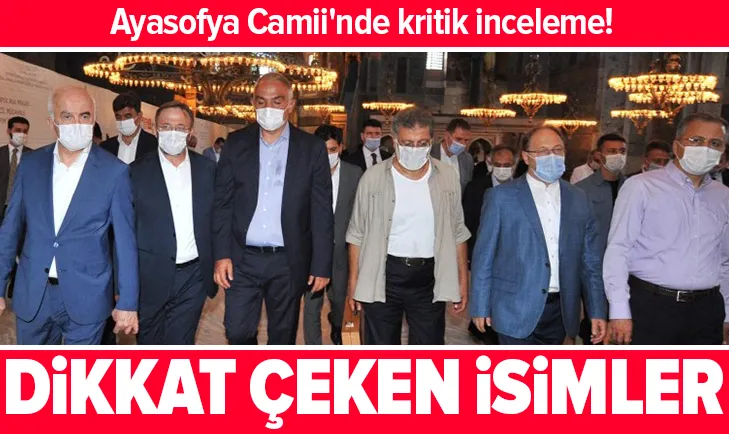 Ayasofya Camiinde kritik inceleme! Bakan Ersoy ile Diyanet İşleri Başkanı Erbaşın yanında dikkat çeken isimler