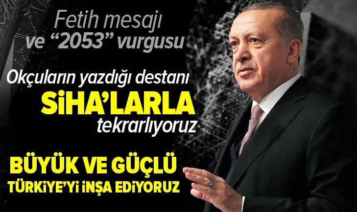 Başkan Erdoğan’dan İstanbul’un Fethi kutlamalarında flaş açıklamalar: Büyük ve güçlü Türkiye’yi inşa ediyoruz