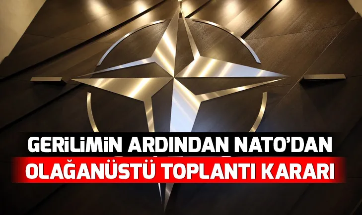 NATOdan olağanüstü toplantı kararı