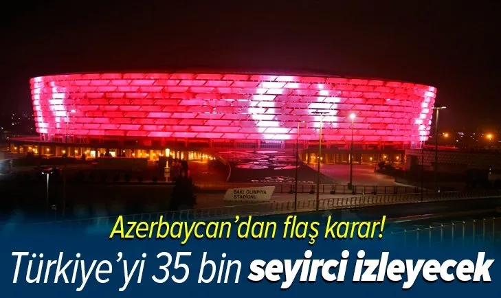 Son dakika | Azerbaycan stat kapılarını açıyor! Türkiye maçlarını 35 bin seyirci önünde oynayacak