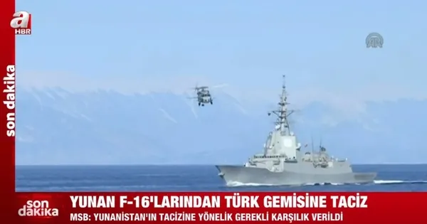 Son dakika: Yunanistan yine haddini aştı! Yunan F-16’larından Türk gemisine taciz