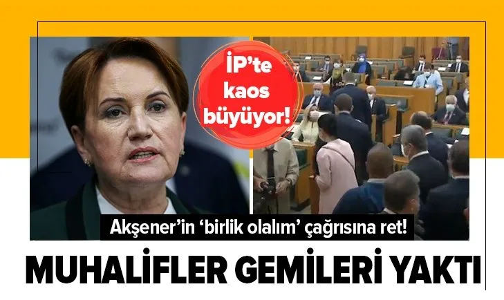İYİ Parti’de kaos büyüyor! Meral Akşener’in ’Birlik olalım’ çağrısına muhaliflerden ret