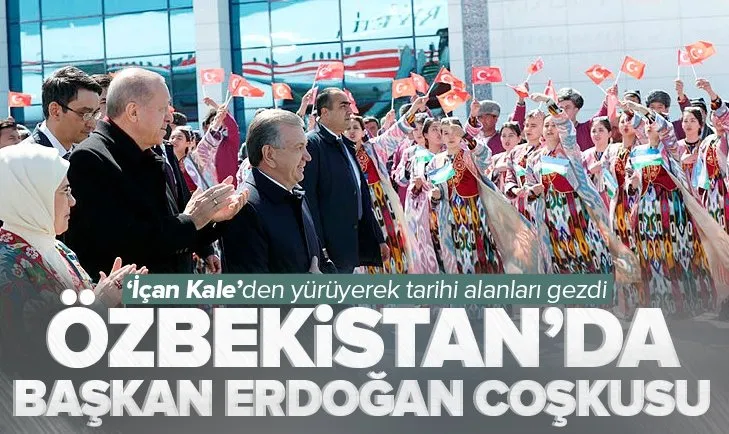 Özbekistan’da Başkan Recep Tayyip Erdoğan coşkusu! Başkan Erdoğan Hive’yi ziyaret etti
