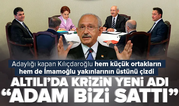 Altılı koalisyonda adam bizi sattı krizi