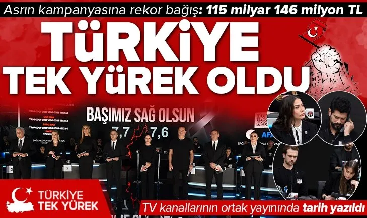 Türkiye Tek Yürek! Rekor miktarda bağış