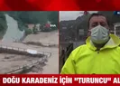 Doğu Karadeniz için turuncu alarm!
