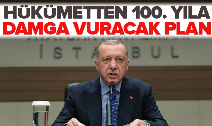 HÃ¼kÃ¼metten 100. yÄ±la damga vuracak plan!