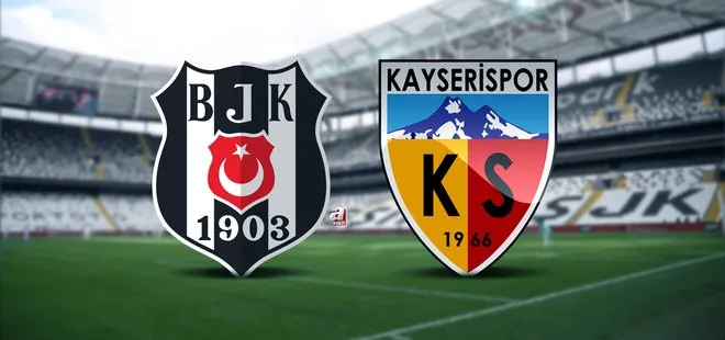 Beşiktaş Kayserispor maçı ne zaman, saat kaçta? 2022 BJK Kayserispor maçı hangi kanalda? Muhtemel 11’ler