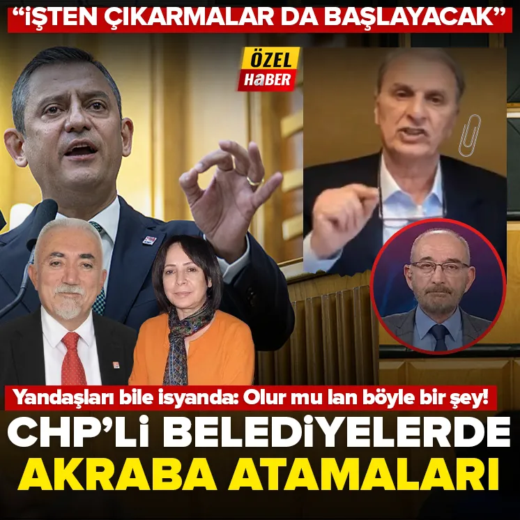 CHPli belediyelerde tepki çeken akraba atamaları