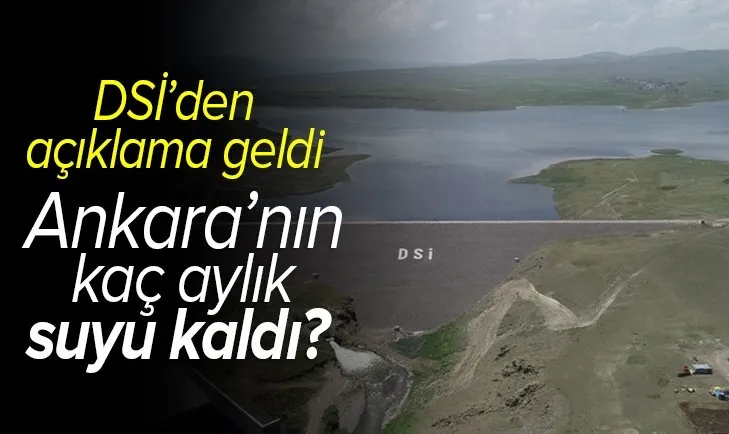 Son dakika: Ankara’nın kaç aylık suyu kaldı? DSİ’den flaş açıklama