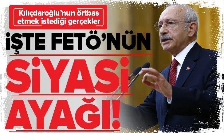 Kemal Kılıçdaroğlu bu gerçekleri unuttu! İşte CHP-FETÖ ilişkisi