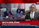 Bakan Akar ve Bakan Çavuşoğlu Libyada!