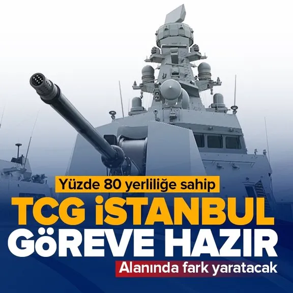 TCG İstanbul göreve hazır! Yüzde 80 yerliliğe sahip! Alanında fark yaratacak...