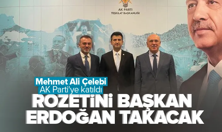 Mehmet Ali Çelebi AK Partiye katıldı