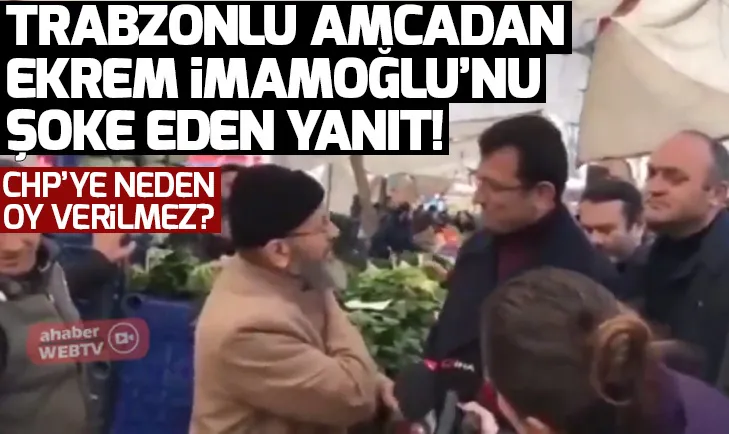 Ekrem İmamoğluna Trabzonlu amcadan tokat gibi sözler