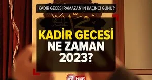 Kadir Gecesi Ramazan’ın kaçıncı günü?