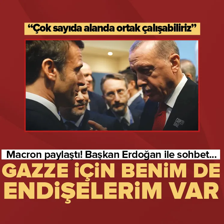 Erdoğan ve Macron Gazzeyi konuştu