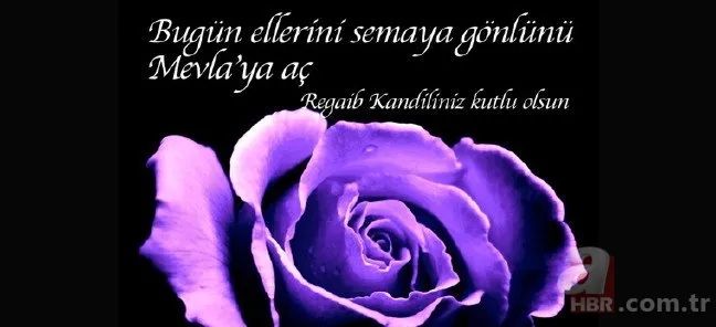 En güzel Regaip Kandili sözleri WhatsApp SMS... Aileye arkadaşa kısa uzun Regaip Kandili mesajları sözleri! 17