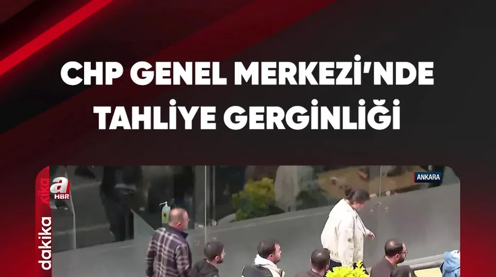 CHP GENEL MERKEZİ'NDE TAHLİYE GERGİNLİĞİ!