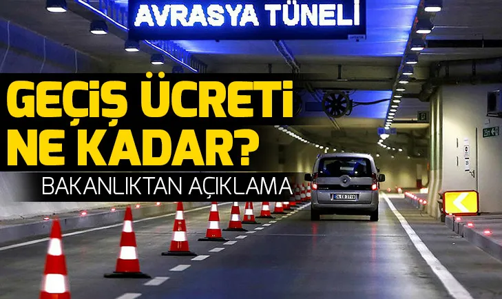 Son dakika: Ulaştırma Bakanlığından açıklama! Avrasya Tünelinden geçiş ücreti ne kadar?