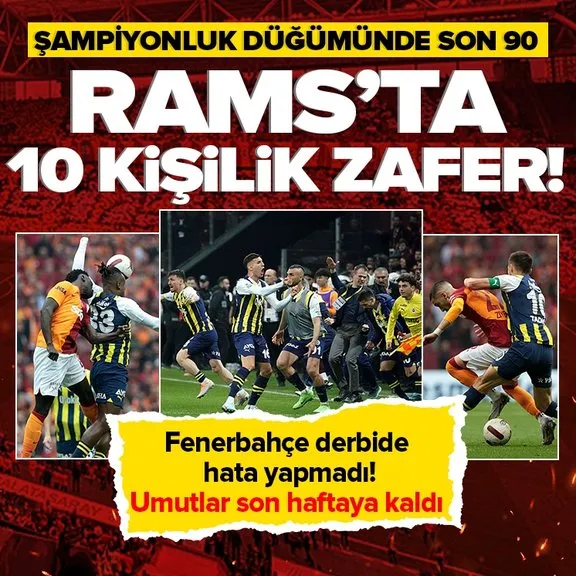 Rams Park’ta 10 kişilik zafer! Fenerbahçe Galatasaray karşısında hata yapmadı | Şampiyonluk düğümünde son 90
