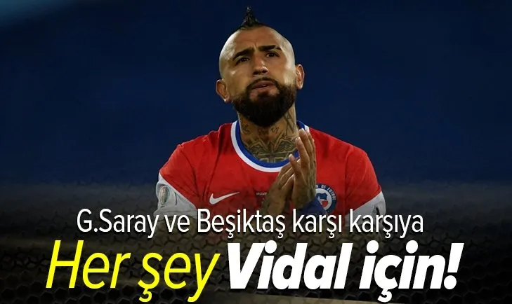 Galatasaray ve Beşiktaş karşı karşıya: Her şey Vidal için