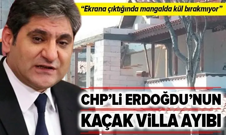 Sabah Gazetesi Mahmut Övür yazdı: CHP’li Aykut Erdoğdu’nun “Kaçak” villası