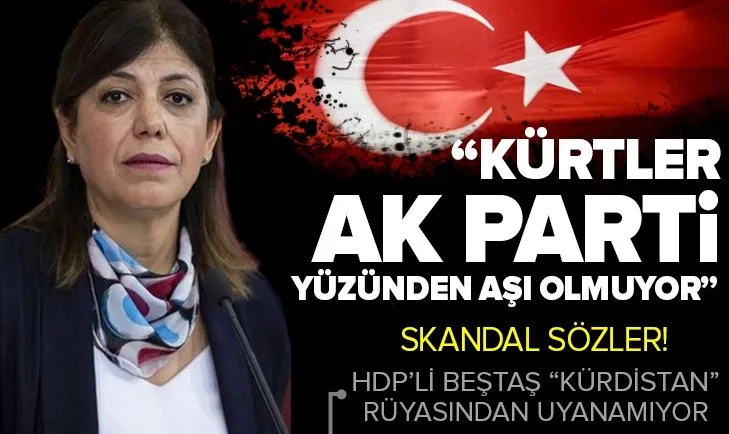 HDP’li Meral Danış Beştaş’tan Kürdistan rüyası sonrası tuhaf açıklama: Kürt illerindeki vatandaşlar AK Parti yüzünden aşı olmuyor