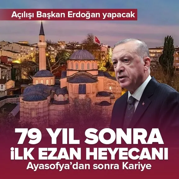 Kariye’de 79 yıl sonra ilk ezan heyecanı! Açılışı Başkan Erdoğan yapacak