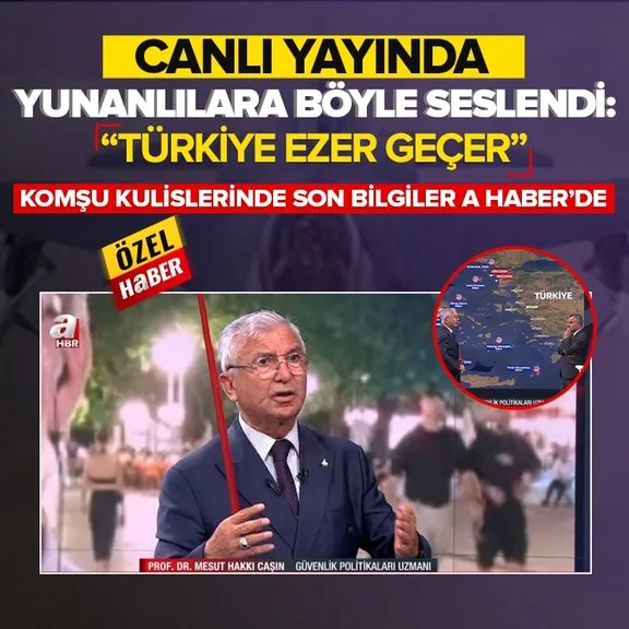 A Haber canlı yayınında Yunanlılara böyle seslendi: Türkiye ezer geçer!  “Komşu” kulislerinden son bilgiler A Haber’de