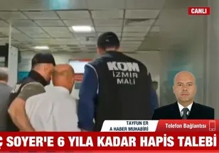 Tunç Soyer'e 6 yıl hapis talebi!
