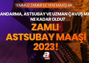 Jandarma, astsubay ve uzman çavuş maaşı 2023 Temmuz zammı ne kadar? Astsubay ve uzman çavuş yeni maaşı ne kadar, kaç TL oldu?