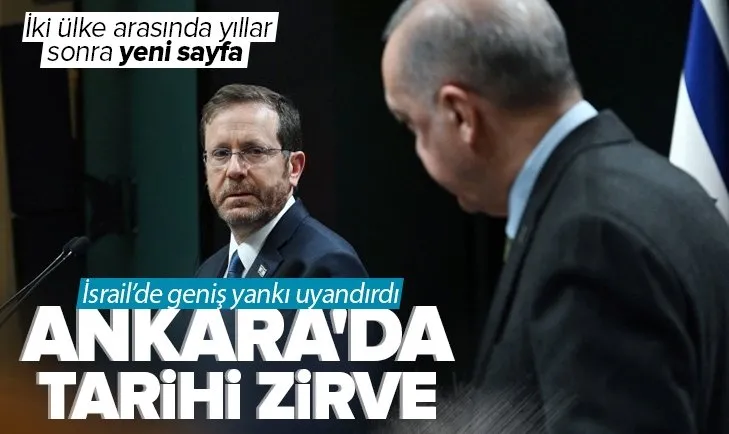 Türkiye İsrail arasında 14 yıl sonra yeni sayfa! İsrail basını dev zirveyi böyle gördü