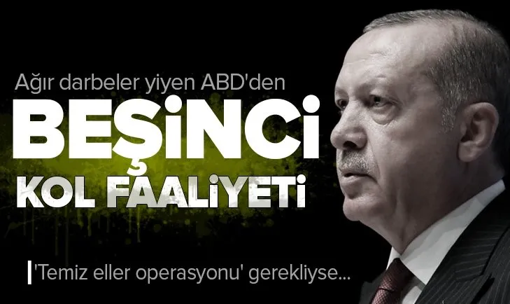 Ağır darbeler yiyen ABD yönetiminden beşinci kol faaliyeti! 'Temiz eller operasyonu' gerekliyse...