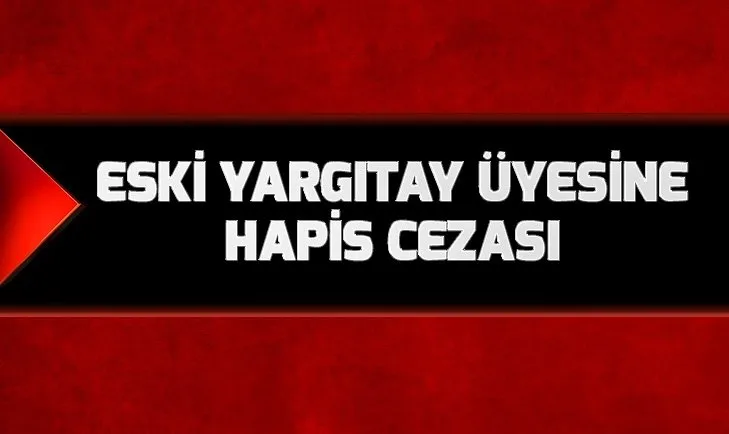 Eski Yargıtay üyesi Turgut Emiroğlu'na 12 yıl hapis
