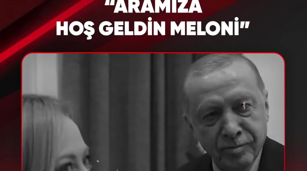 "ARAMIZA HOŞ GELDİN MELONİ"