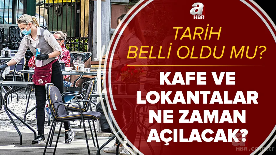 1 Haziran'da kafeler ve restoranlar açılacak mı? Çay bahçesi, lokantalar ve kıraathaneler ne zaman açılacak? 1