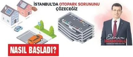 İmamoğlu’nun otopark vaadi neydi? Nasıl başladı? Nasıl devam ediyor?