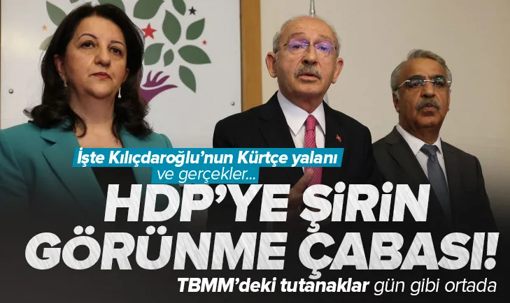 Kılıçdaroğlunun HDPye şirin görünme çabası!