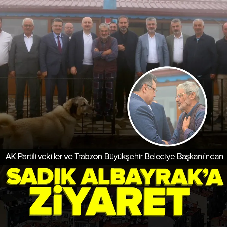 Sadık Albayrak’a ziyaret