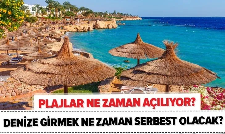 Son dakika: Plajlar ne zaman açılıyor? Denize girmek ne zaman serbest olacak? İstanbul, Antalya, Muğla...