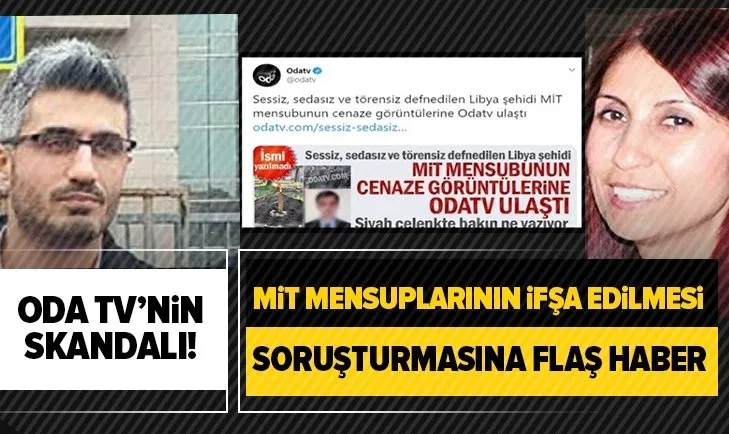 ODA TV’nin skandalı! MİT mensuplarının ifşa edilmesi soruşturmasında flaş gelişme
