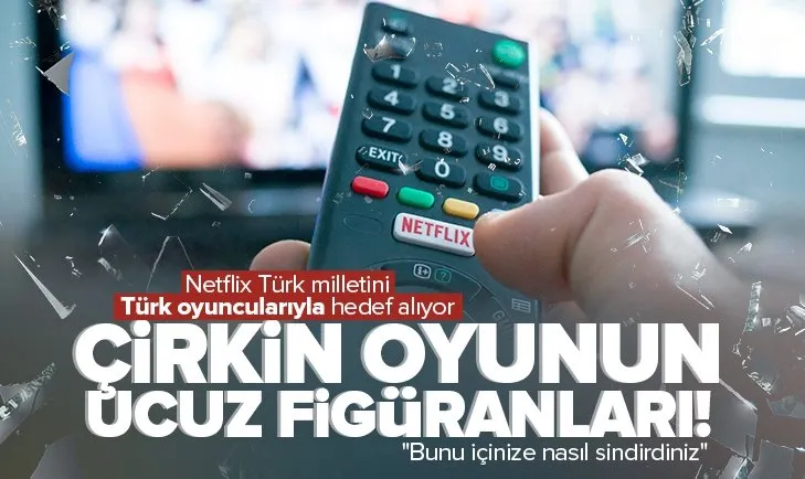 Netflix Türk milletine savaş ilan etmiş durumda!