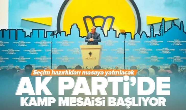 AK Parti’nin kamp mesaisi başlıyor! 2023 seçim hazırlıkları masaya yatırılacak