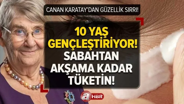 Canan Karatay yere göğe sığdıramadı! 10 yaş gençleştiriyor! Güzellik kremlerini rafa kaldırın! Sabahtan akşama...